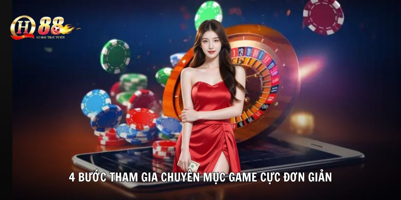 4 bước tham gia chuyên mục game cực đơn giản