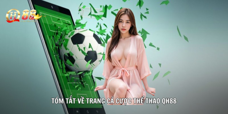 Tóm tắt về trang cá cược thể thao QH88